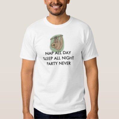 Nap All Day Sleep All Night Party Never Sloth Tshirt