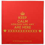 [Crown] keep calm ashleigh and amy are here [Love heart] xxxxxxxxxxxx [Love heart]  Napkins