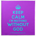 [Crown] keep calm i'm nothing without god  Napkins