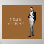 Napoleon Bonaparte ~ I Did It My Way Poster