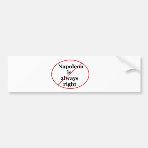 napoleon-is-always-right-bumper-sticker-zazzle