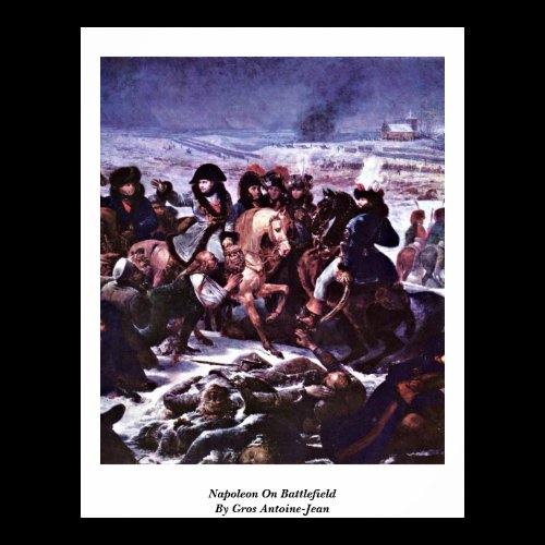 Napoleon On Battlefield By Gros Antoine-Jean Poster
