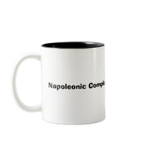 Napoleonic Complex? mugs