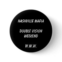 Nashville MafiaDouble Vision WeekendW.W.W. buttons by Philmontstaff9192 Nashville MafiaDouble Vision WeekendW.W.W. buttons