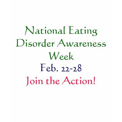 National Eating Disorder Awareness Week, Feb. 2... T-shirts by pammys