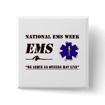 National EMS Week We Serve Button by RealSlogans National EMS Week We Serve Button