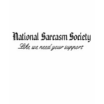 National Sarcasm Society, Like we need your sup... t-shirts by abusedwear National Sarcasm Society, Like we need your sup... t-shirts