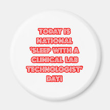 National 'Sleep With a Clinical Lab Tech' Day Refrigerator Magnets