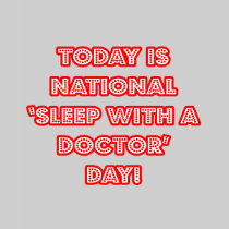 National 'Sleep With a Doctor' Day Tshirts