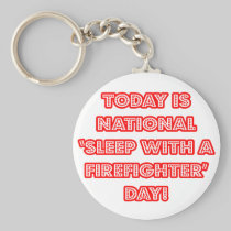 National 'Sleep With a Firefighter' Day Keychains