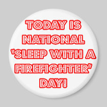 National 'Sleep With a Firefighter' Day Fridge Magnet