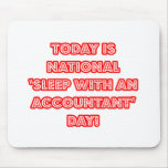 National 'Sleep With an Accountant' Day Mouse Pad