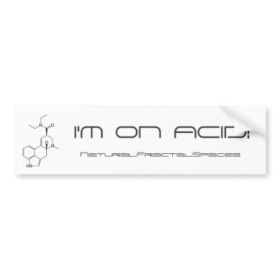 NaturalFractalSpaces "I'm on Acid!" Bumper Sticker by NaturalFractalSpaces