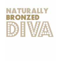 Naturally Bronzed Diva t-shirts by LadyB07 Naturally Bronzed Diva t-shirts