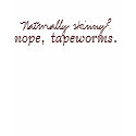 Naturally skinny? Nope, tapeworms. t-shirts