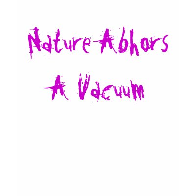 Nature Abhors A Vacuum Tee Shirt by OrganicCotton