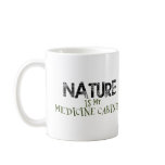 Nature is my Medicine Cabinet mugs