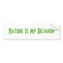 Nature Is My Religion bumper stickers