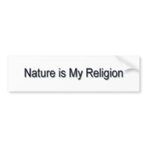 Nature Is My Religion bumper stickers