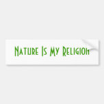 Nature Is My Religion Bumper Sticker