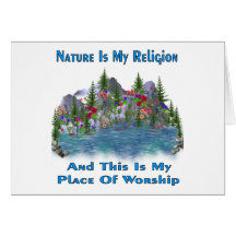 Nature Is My Religion Greeting Card