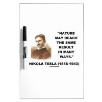 Nature May Reach Same Result In Many Ways (Tesla) Dry-Erase Board