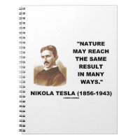 Nature May Reach Same Result In Many Ways (Tesla) Notebook
