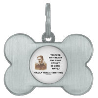 Nature May Reach Same Result In Many Ways (Tesla) Pet ID Tags