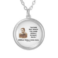 Nature May Reach Same Result In Many Ways (Tesla) Round Pendant Necklace