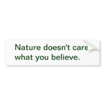 Nature will keep right on going bumper sticker