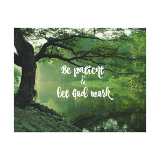 Nature with Christian Quote: Be Patient Let God Canvas Print