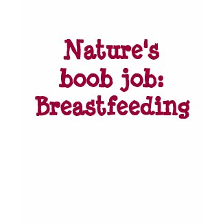 Nature's boob job:Breastfeeding shirt
