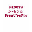 Nature's boob job:Breastfeeding t-shirts