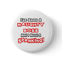 Naughty Boss...Need a Spanking Buttons