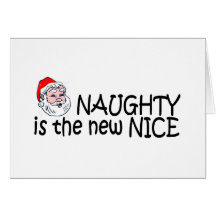 Naughty Is The New Nice Card