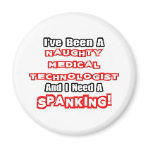 Naughty Med Technologist...Need a Spanking Fridge Magnet