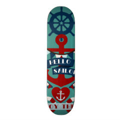 Nautical Hello Sailor Anchor Sail Boat Design Skateboard Deck