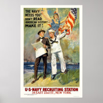 Navy needs you! Don't read history - make it! Poster