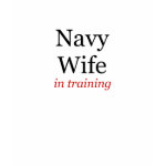 Navy Wife in Training T-shirt