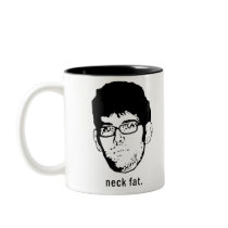 Neck fat to drink from. mugs