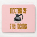 Nectar of the Moms mousepad