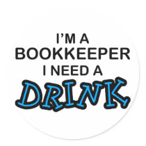 Need a Drink - Bookkeeper Stickers