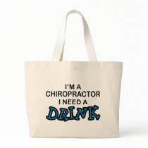 Need a Drink - Chiropractor bags by poorrichards Need a Drink - Chiropractor bags