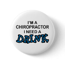 Need a Drink - Chiropractor buttons