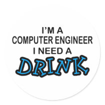 Need a Drink - Computer Engineer stickers by poorrichards Need a Drink - Computer Engineer stickers