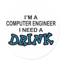 Need a Drink - Computer Engineer stickers by poorrichards Need a Drink - Computer Engineer stickers