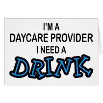 Need a Drink - Daycare Provider cards by poorrichards Need a Drink - Daycare Provider cards