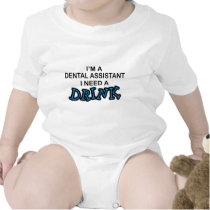 Need a Drink - Dental Assistant Bodysuit