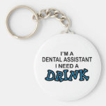 Need a Drink - Dental Assistant Key Chain