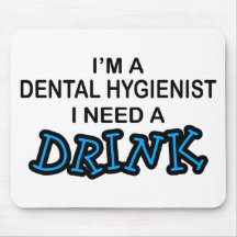 Need a Drink - Dental Hygienist Mouse Mats